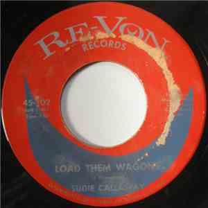 Sudie Callaway - Load Them Wagons / Isn't There Somewhere