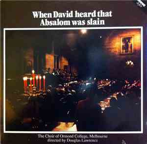 The Choir Of Ormond College Directed By Douglas Lawrence - When David Heard ...