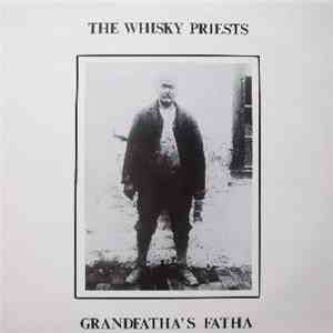 The Whisky Priests - Grandfatha's Fatha