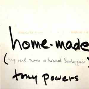 Tony Powers - Home-Made (My Real Name Is Harvey Stanley Puris)