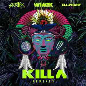 Wiwek & Skrillex - Killa (feat. Elliphant) [Remixes]