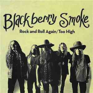 Blackberry Smoke - Rock And Roll Again/Too High