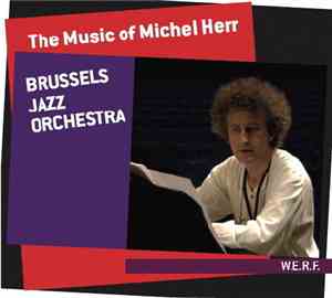 Brussels Jazz Orchestra - The Music Of Michel Herr