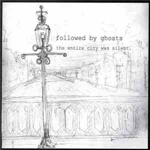 Followed By Ghosts - The Entire City Was Silent