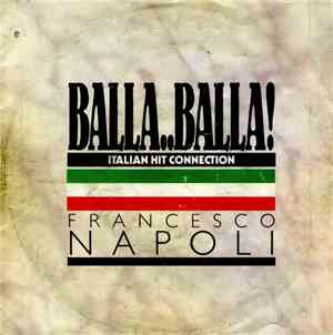 Francesco Napoli - Balla..Balla! - Italian Hit Connection