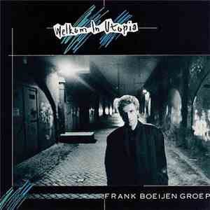Frank Boeijen Groep - Welkom In Utopia