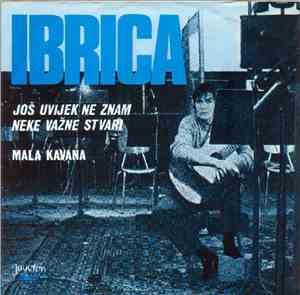 Ibrica Jusić - Još Uvijek Ne Znam Neke Važne Stvari / Mala Kavana