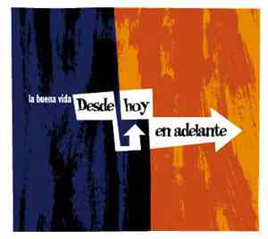 La Buena Vida - Desde Hoy En Adelante