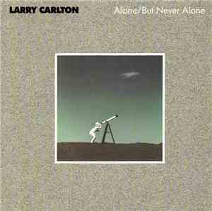 Larry Carlton - Alone/But Never Alone
