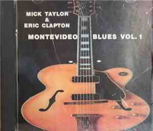 Mick Taylor & Eric Clapton - Montevideo Blues Vol.1