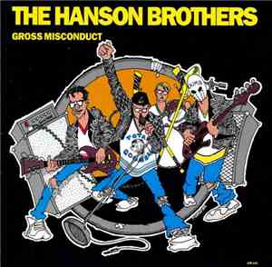 The Hanson Brothers - Gross Misconduct
