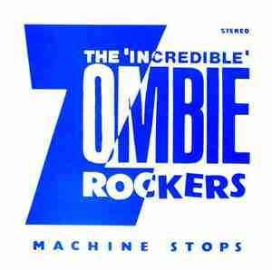 The Incredible Zombie Rockers - Machine Stops