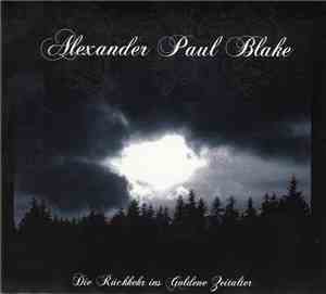 Alexander Paul Blake - Die Rückkehr Ins Goldene Zeitalter