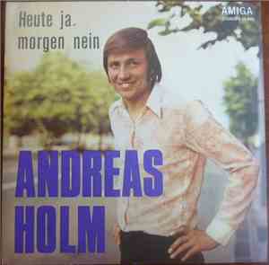 Andreas Holm - Heute Ja, Morgen Nein