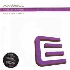 Axwell - Feel The Vibe. Greatest Hits