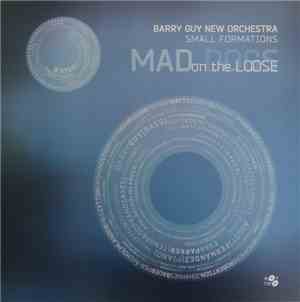 Barry Guy New Orchestra Small Formations - Mad Dogs On The Loose