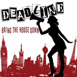 Deadline  - Bring The House Down