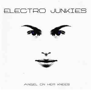 Electro Junkies - Angel On Her Knees