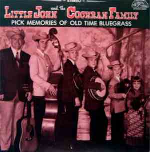 Little John  And The Cochran Family - Pick Memories Of Old Time Bluegrass