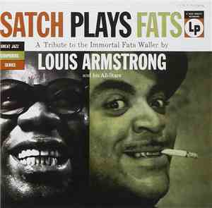 Louis Armstrong And His All-Stars - Satch Plays Fats: A Tribute To The Immo ...