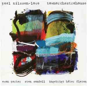 Paal Nilssen-Love - Townorchestrahouse
