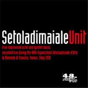 Setoladimaiale Unit - Stefano Giust, Dominik Gawara, Daniele Pagliero, Luca ...