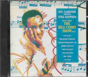Stu Gardner - Presents Total Happiness: Music From The Bill Cosby Show Vol  ...