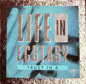 Trust In 6 - Life In Ecstasy