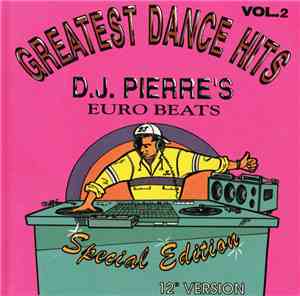 Various - Greatest Dance Hits - D.J. Pierre's - Euro Beats Vol.2 (Special E ...