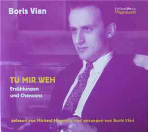 Boris Vian - Tu Mir Weh - Erzählungen Und Chansons