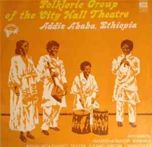 City Hall Theatre Folkloric Group Of Addis Ababa - City Hall Theatre Folkloric Group Of Addis Ababa (Ethiopia)