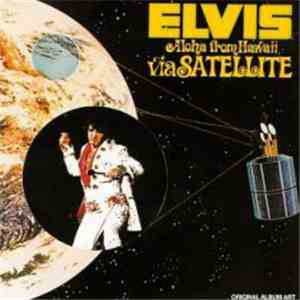 Elvis Presley - Aloha from Hawaii via Satellite