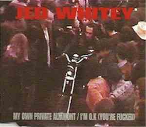 Jed Whitey - My Own Private Altamont/I'm OK (You're Fucked)