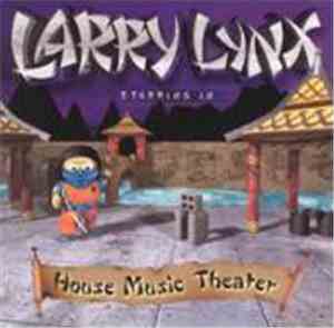 Larry Lynx - House Music Theater