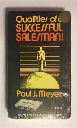 Paul J. Meyer - Qualities Of A Successful Salesman!