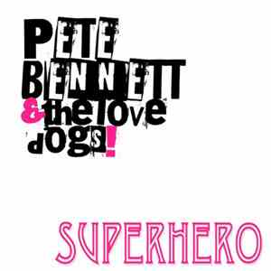 Pete Bennett & The Lovedogs - Superhero
