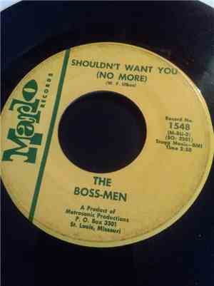 The Boss-Men - Shouldn't Want You ( No More) / Gonna Walk Away