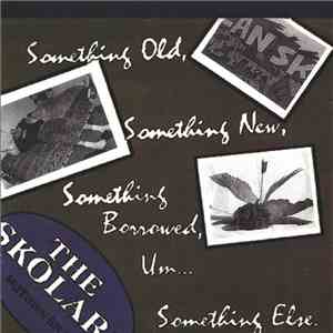 The Skolars - Something Old, Something New, Something Borrowed, Um...