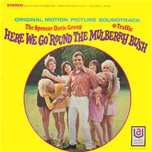 The Spencer Davis Group / Traffic - Here We Go 'Round The Mulberry Bush (Original Motion Picture Soundtrack)