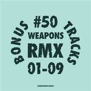 Various - 50 Weapons RMX 01–09: Bonus Tracks