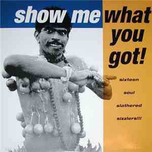 Various - Show Me  What You Got!