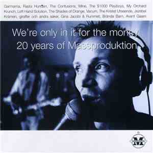 Various - We're Only In It For The Money - 20 Years Of Massproduktion