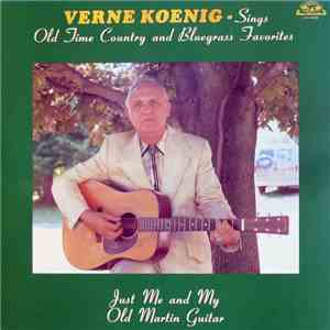 Verne Koenig - Sings Old Time Country And Bluegrass Favorites (Just Me And  ...