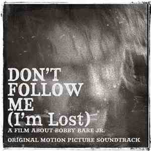 Bobby Bare Jr. - Don’t Follow Me (I’m Lost) Original Motion Picture Soundtr ...