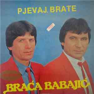 Braća Babajić - Pjevaj, Brate