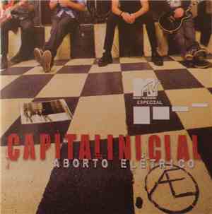 Capital Inicial - MTV Especial - Aborto Elétrico