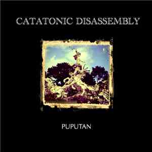 Catatonic Disassembly - Puputan