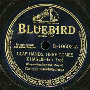 Charlie Barnet And His Orchestra - Clap Hands, Here Comes Charlie / Southla ...