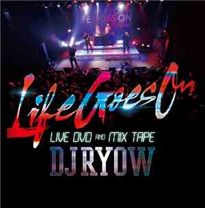 DJ Ryow  - Life Goes On Live Dvd & Mixtape