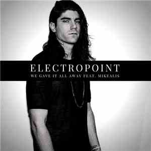 Electropoint - We Gave it All Away feat. Mikealis